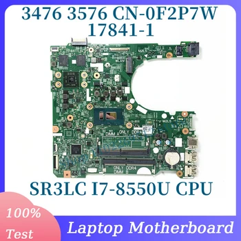 CN-0F2P7W 0F2P7W F2P7W С процесор SR3LC I7-8550U За Dell 3476 3576 дънна Платка на лаптоп 216-0890010 17841-1 100% Тествана, работи добре