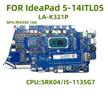LA-K321P Приложимо към основната платка на лаптоп Lenovo 5-14ITL05 с процесор SRK04/I5-1135G7 5B21B39796 100% Тестване в ред Превоз